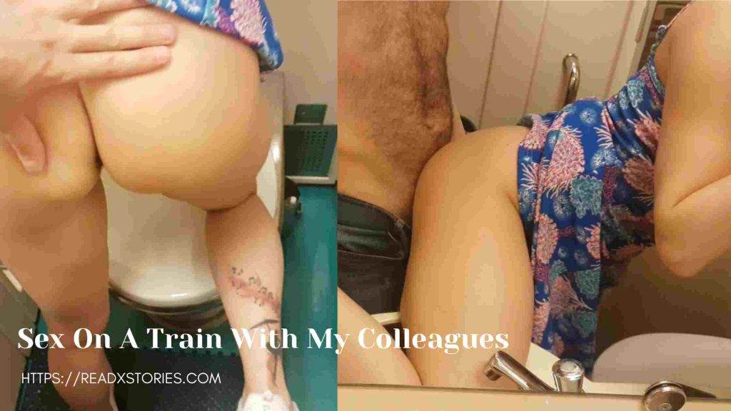 Sex On A Train With My Colleagues